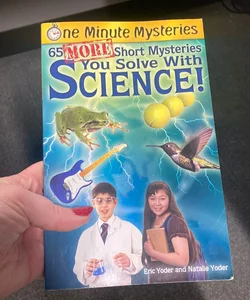 65 More Short Mysteries You Solve with Science!