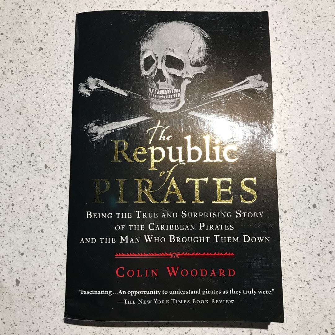 The Republic of Pirates: Being the True and Surprising Story of the  Caribbean Pirates and the Man Who Brought Them Down