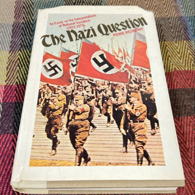 The Nazi Question: An Essay on the Interpretations of National Socialism