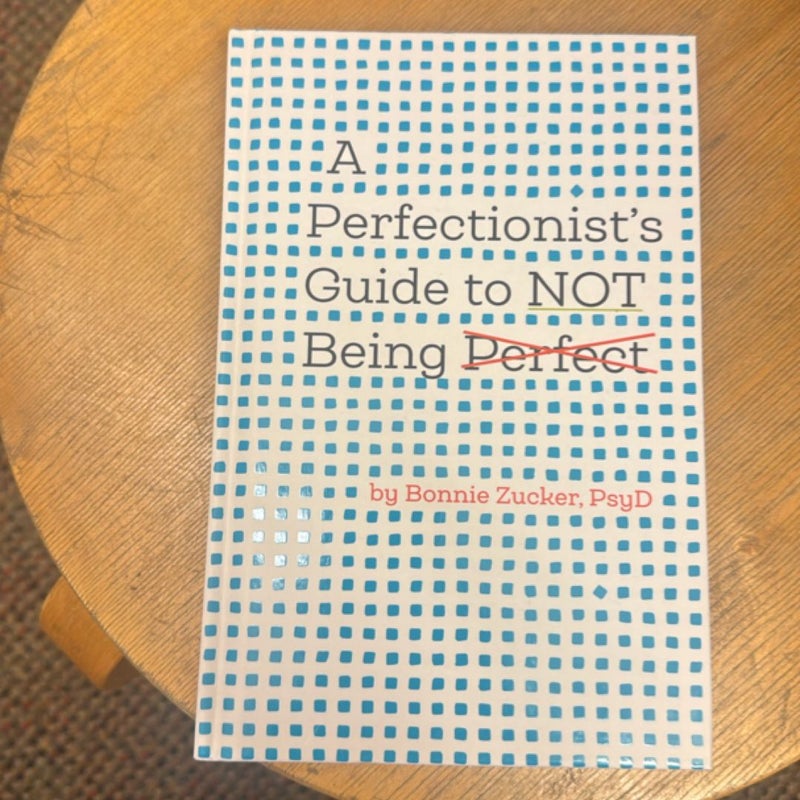 A Perfectionist's Guide to Not Being Perfect