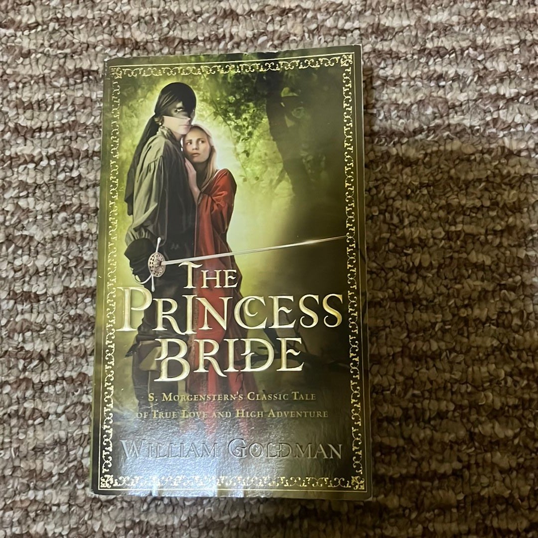 The Princess Bride: An Illustrated Edition of S. Morgenstern's Classic Tale  of True Love and High Adventure