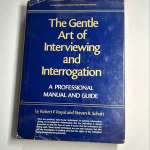 The Gentle Art of Interviewing and Interrogation