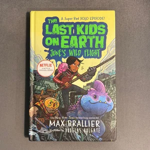 The Last Kids on Earth: June's Wild Flight