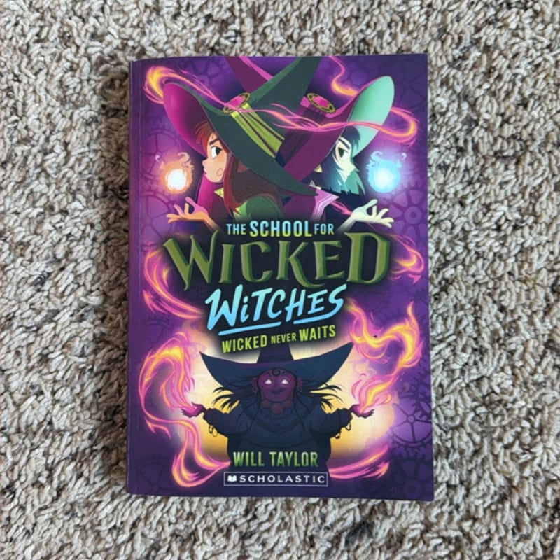 Wicked Never Waits (the School for Wicked Witches #2)