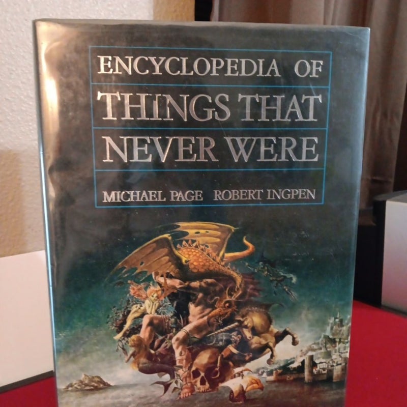 Encyclopedia of Things That Never Were, 1st Edition 