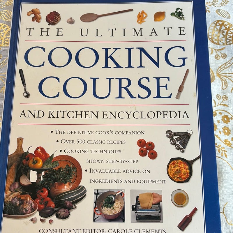 The Ultimate Cooking Course and Kitchen Encyclopedia