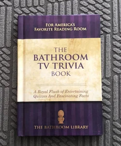 The Bathroom TV Trivia Book