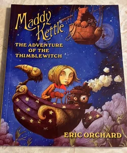 Maddy Kettle Book 1: the Adventure of the Thimblewitch