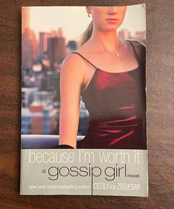 Gossip Girl: Because I'm Worth It