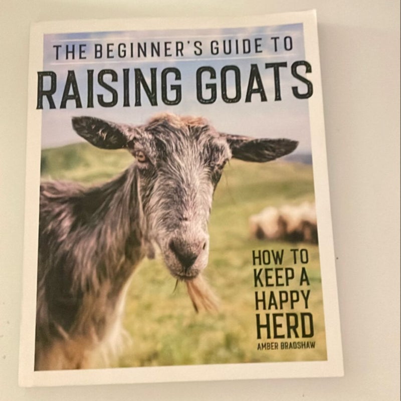 The Beginner's Guide to Raising Goats