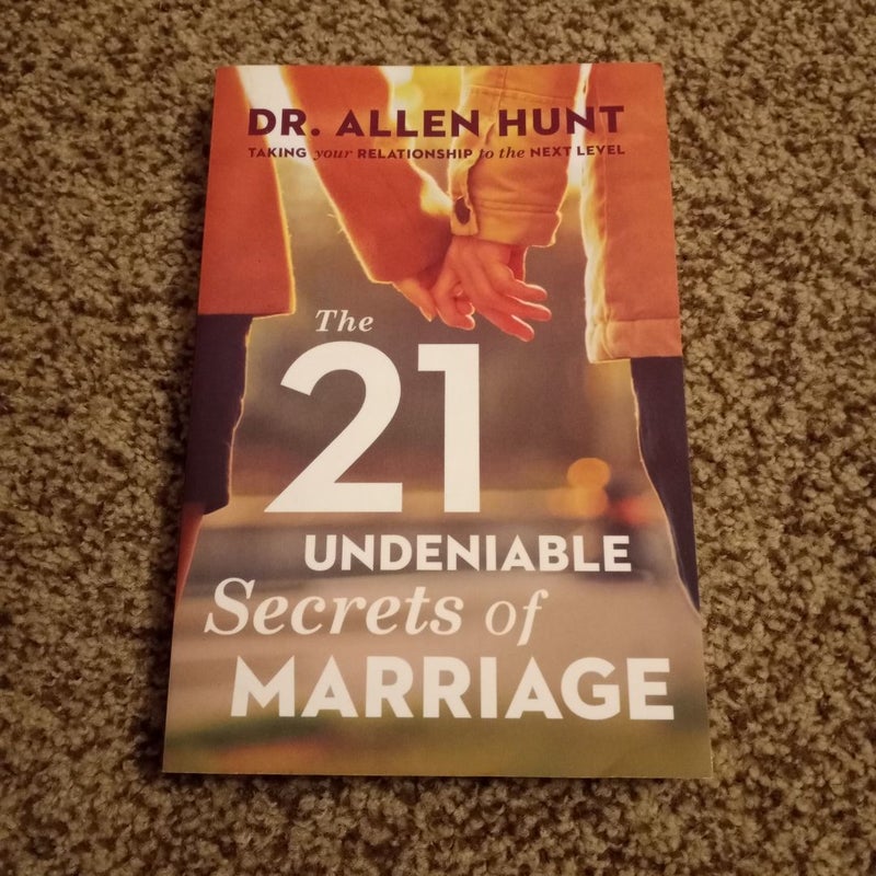 The 21 Undeniable Secrets of Marriage