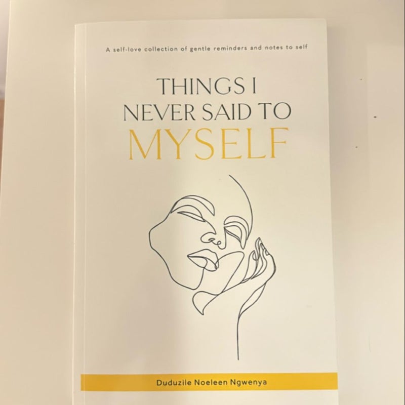 Things I Never Said to Myself