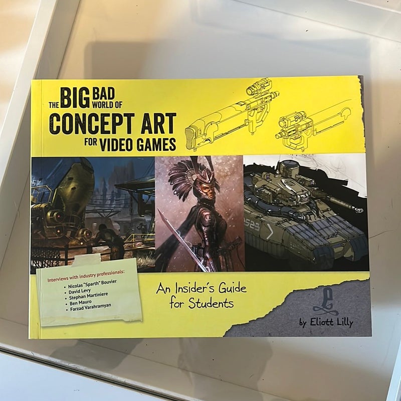 Big Bad World of Concept Art for Video Games: an Insider's Guide for Students