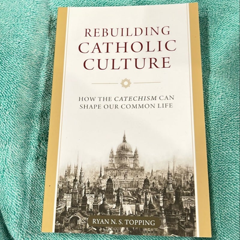 Rebuilding Catholic Culture