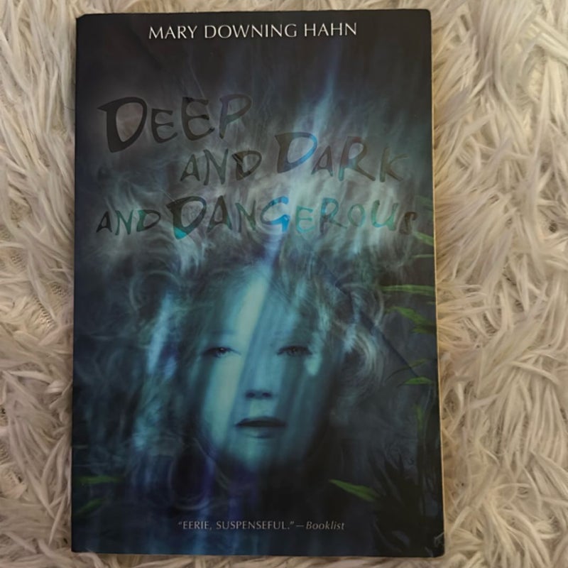 Deep and Dark and Dangerous