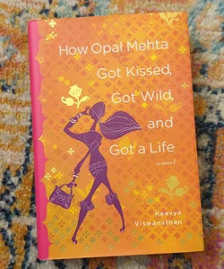 How Opal Mehta Got Kissed, Got Wild, and Got a Life