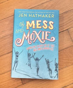 Of Mess and Moxie