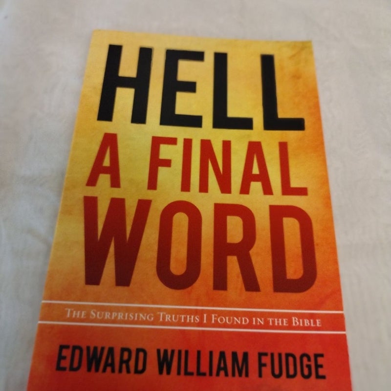 Hell A Final Word by Edward Willam Fudge 