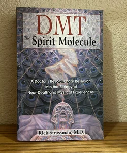 DMT: the Spirit Molecule