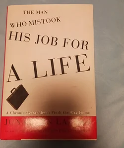 The Man Who Mistook His Job for a Life