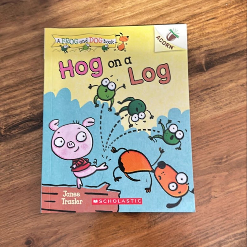 Hog on a Log: an Acorn Book (a Frog and Dog Book #3)