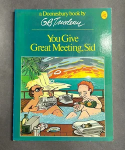 You Give Great Meeting, Sid