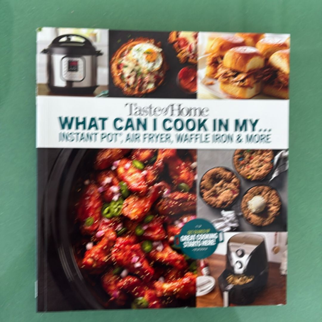 Taste of Home What Can I Cook in My Instant Pot, Air Fryer, Waffle Iron... ?