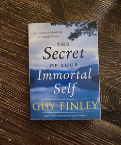 The Secret of Your Immortal Self