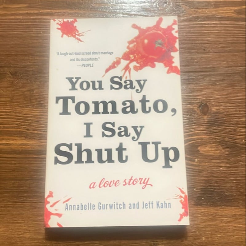 You Say Tomato, I Say Shut Up