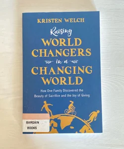 Raising World Changers in a Changing World