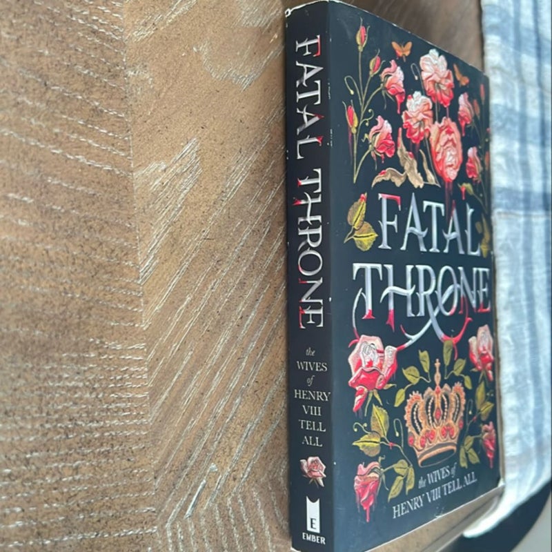 Fatal Throne: the Wives of Henry VIII Tell All