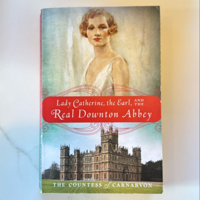 Lady Catherine, the Earl, and the Real Downton Abbey