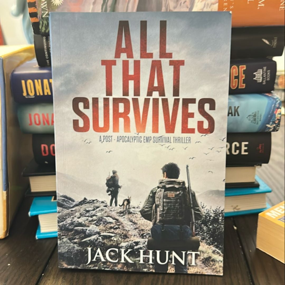 All That Survives: a Post-Apocalyptic EMP Survival Thriller