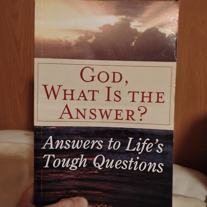 God, What is the Answer 