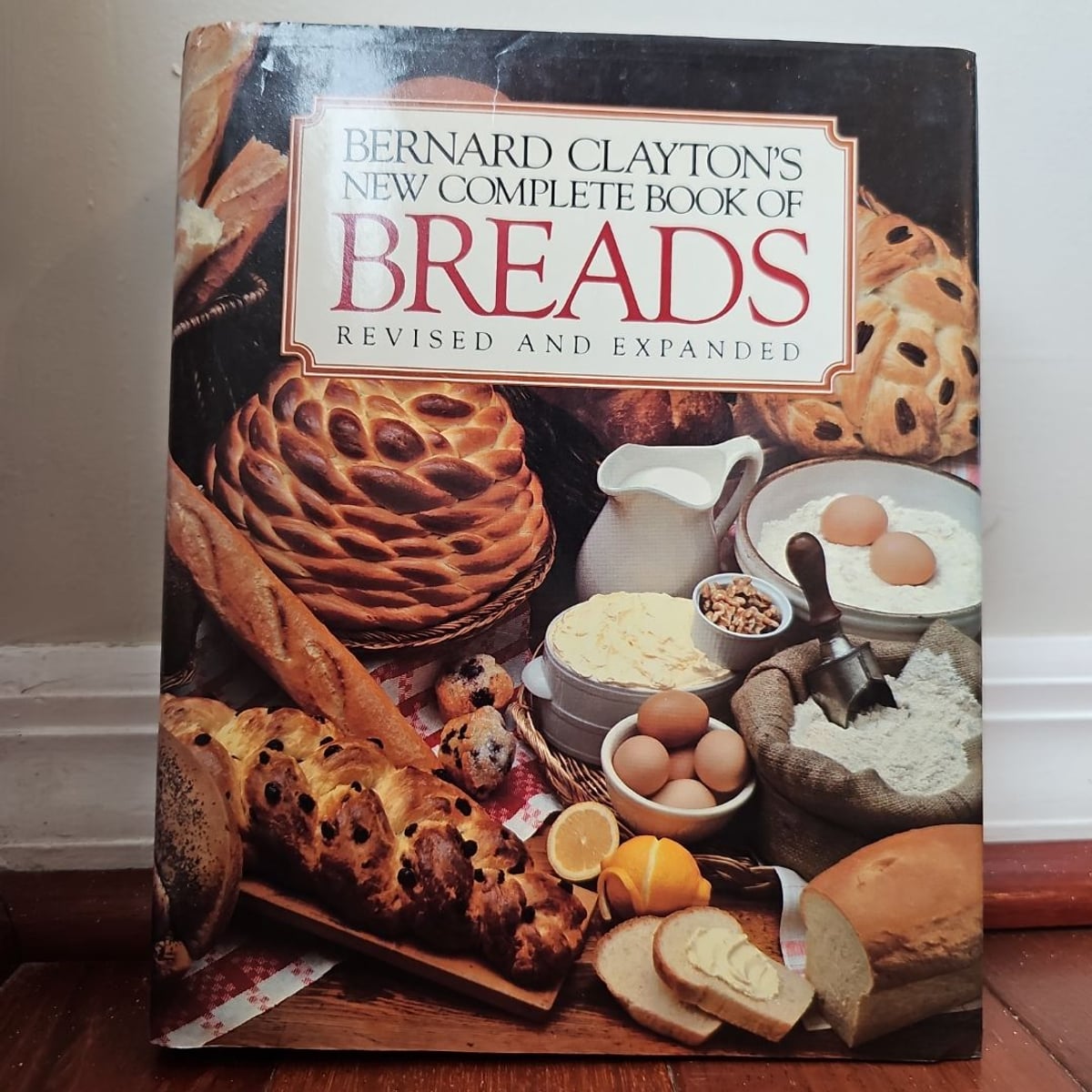 Bernard Clayton's New Complete Book of Breads by Bernard Clayton
