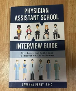 Physician Assistant School Interview Guide