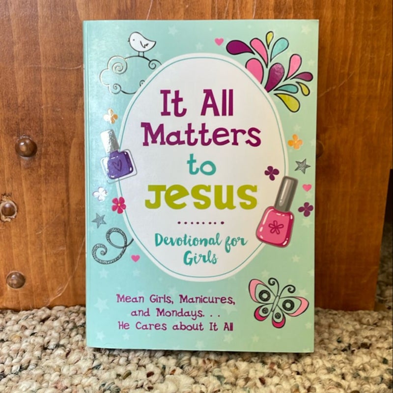 It All Matters to Jesus Devotional for Girls