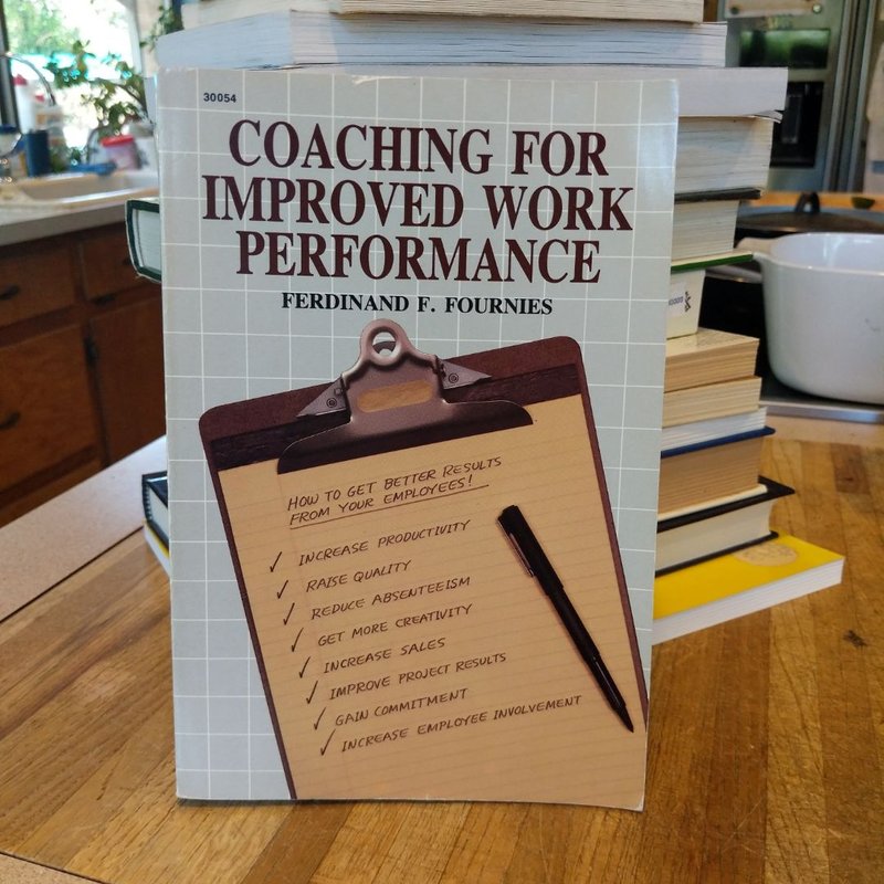 Coaching for Improved Work Performance by Ferdinand F. Fournies