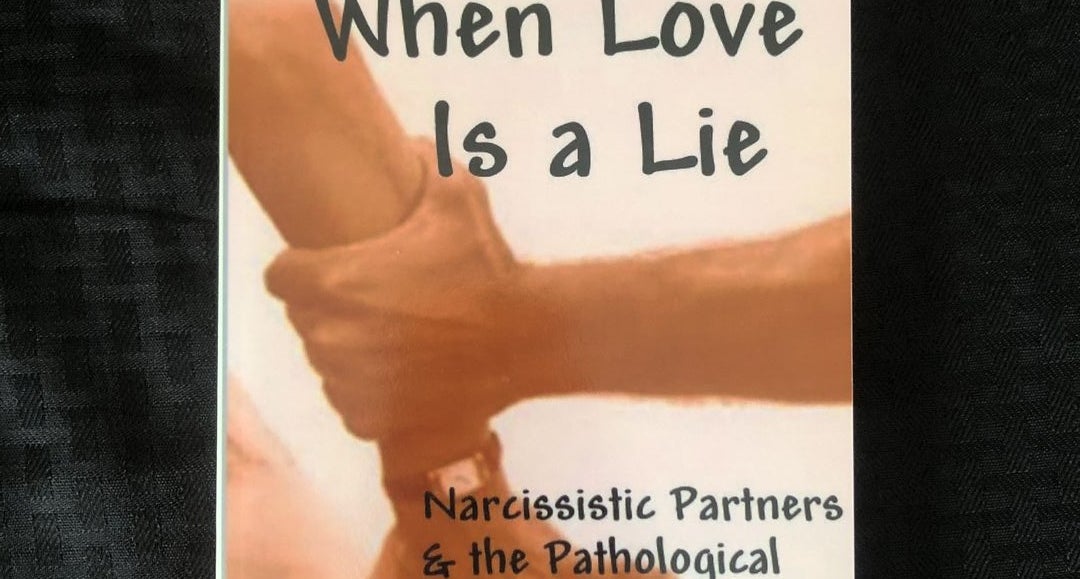 When Love Is a Lie: Narcissistic Partners & the Pathological