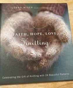 Faith, Hope, Love, Knitting