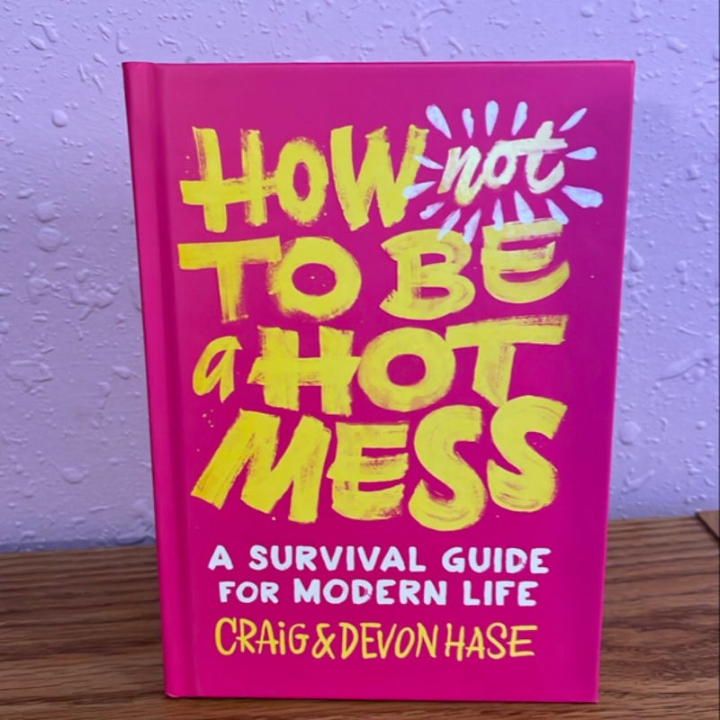 How Not to Be a Hot Mess