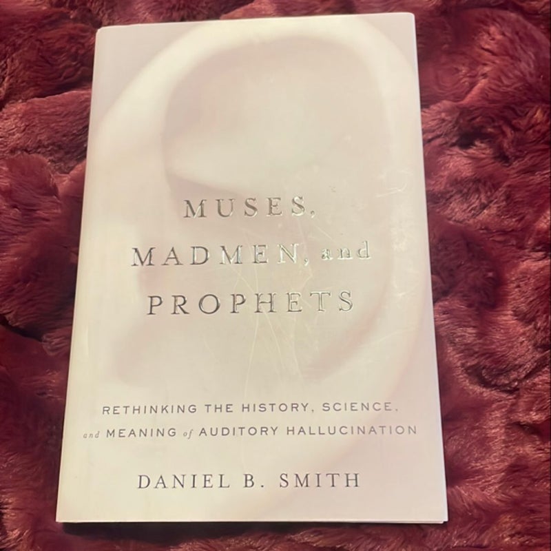 Muses, Madmen, and Prophets