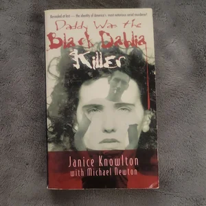 Daddy Was the Black Dahlia Killer