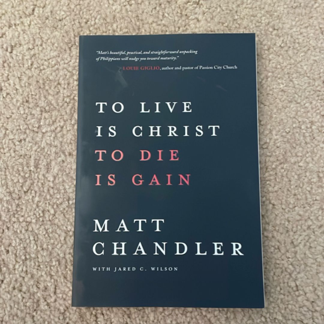 To Live Is Christ to Die Is Gain