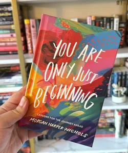 You Are Only Just Beginning