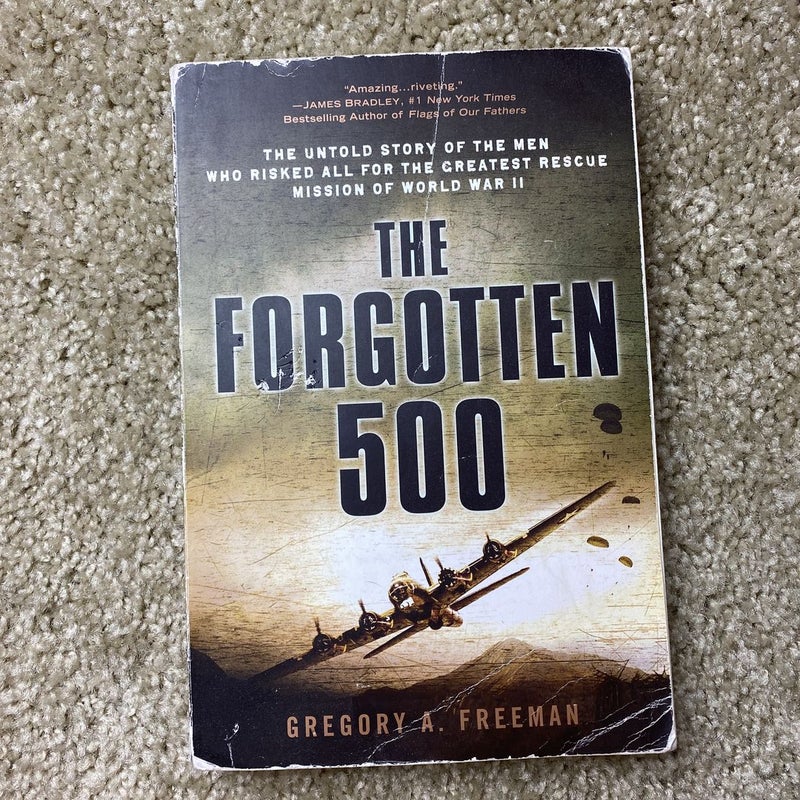 The Forgotten 500: The Untold Story of the Men Who Risked All for the  Greatest Rescue Mission of World War II