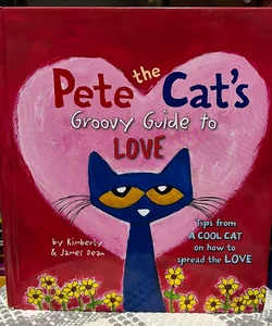 Pete the Cat’s Groovy Guide to Love