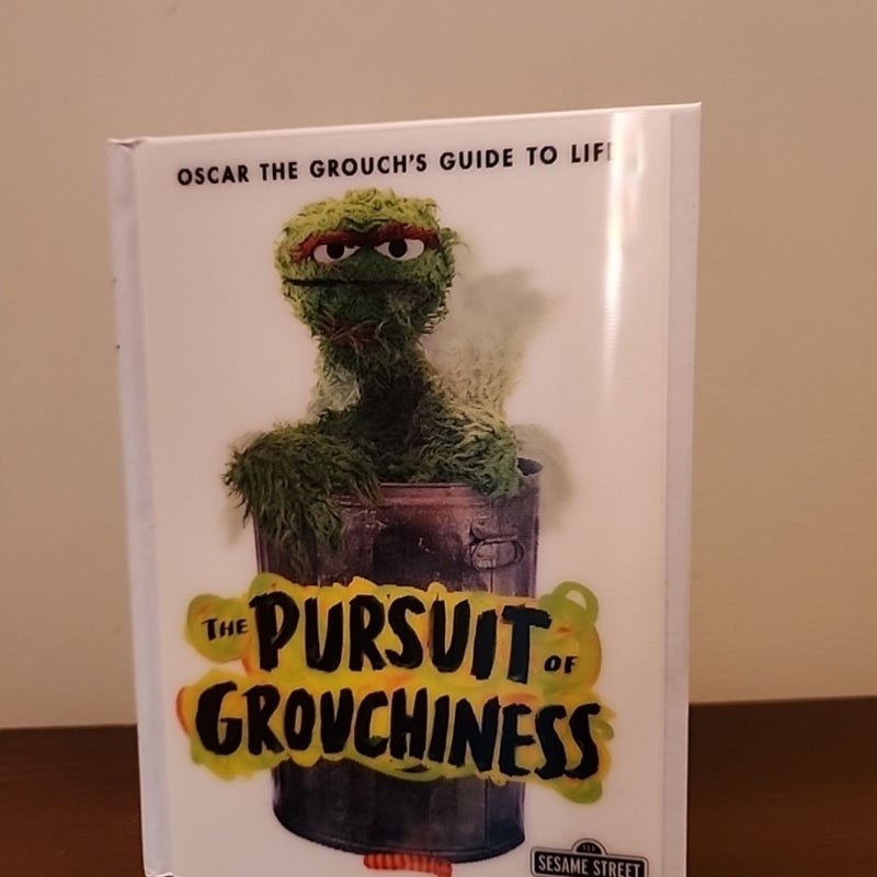 The Pursuit of Grouchiness