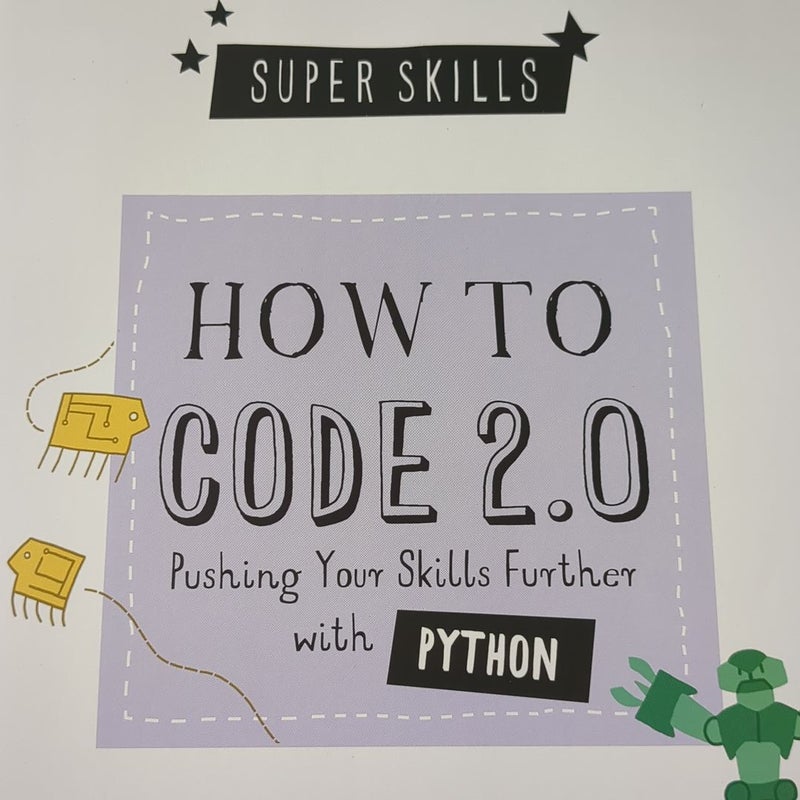 How to Code 2. 0: Pushing Your Skills Further with Python