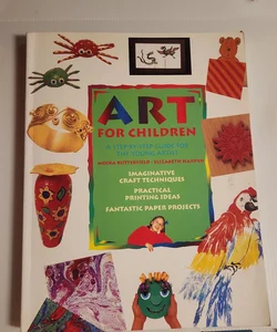 Art for children: A step-by-step guide for the young artist

